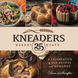 Kneaders Cookbook - A Celebration of Our Recipes and Memories<br><sub>free shipping</sub>